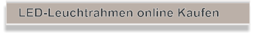 LED-Leuchtrahmen online Kaufen